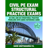 Civil PE Structural Practice Exams: 40 Civil and 80 Structural Practice Problems with Quick Reference Guide