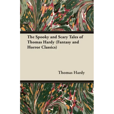 The Spooky and Scary Tales of Thomas Hardy (Fantasy and Horror Classics)