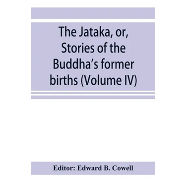 The Jātaka, or, Stories of the Buddha's former births (Volume IV)