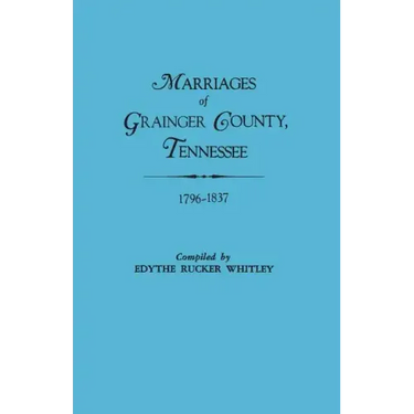 Marriages of Grainger County, Tennessee, 1796-1837