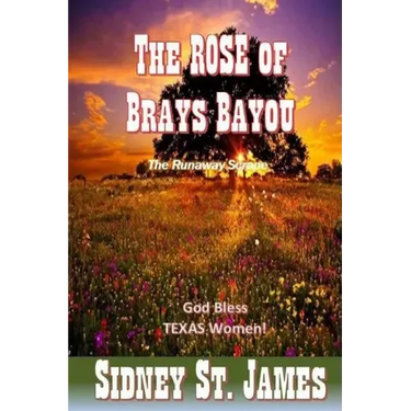 The ROSE of Brays Bayou: The Runaway Scrape - The Sabine Shoot - The Great Runaway