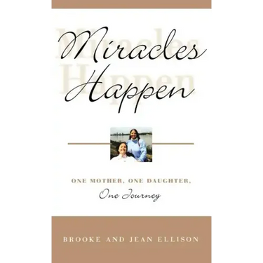 Miracles Happen: One Mother, One Daughter, One Journey