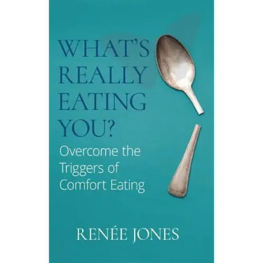 What's Really Eating You?: Overcome the Triggers of Comfort Eating
