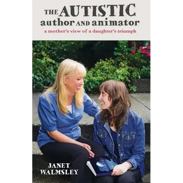 The Autistic Author and Animator: A mother's view of a daughter's triumph