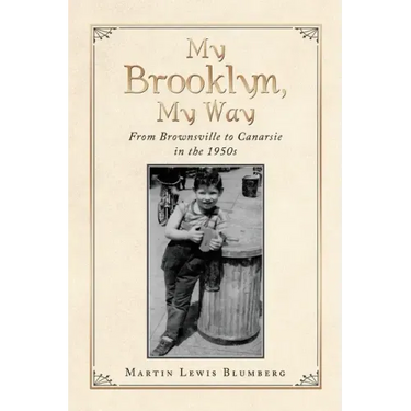 My Brooklyn, My Way: From Brownsville to Canarsie in the 1950S