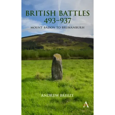 British Battles 493-937: Mount Badon to Brunanburh