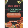 Eoe Diet Cookbook for Kids: Simple and easy solution delicious recipes to figure out and cure kids eoe pain, including healthy and appetizer recip