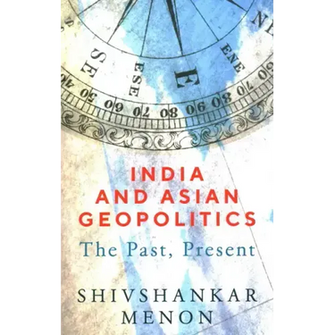 India and Asian Geopolitics: The Past, Present