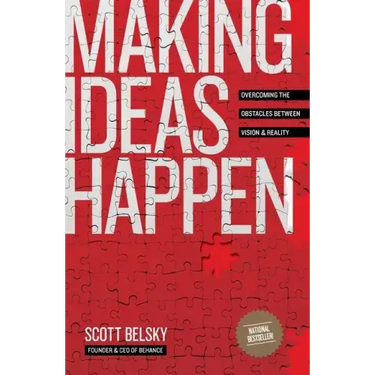 Making Ideas Happen: Overcoming the Obstacles Between Vision and Reality