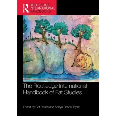 The Routledge International Handbook of Fat Studies