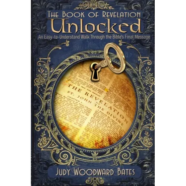 The Book of Revelation Unlocked: An Easy-to-Understand Walk Through the Bible's Final Message