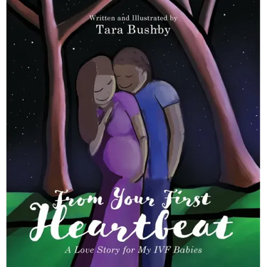 From Your First Heartbeat: A Love Story for My IVF Babies