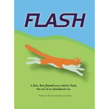 Flash: A lost, but found story told by Flash, the son of an abandoned cat.