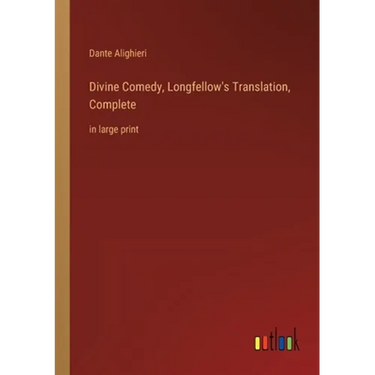 Divine Comedy, Longfellow's Translation, Complete: in large print