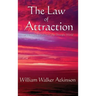 The Law of Attraction: Or Thought Vibration in the Thought World