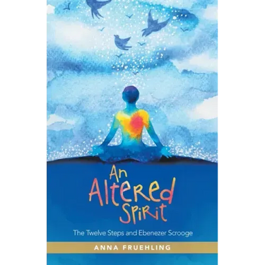 An Altered Spirit: The Twelve Steps and Ebenezer Scrooge