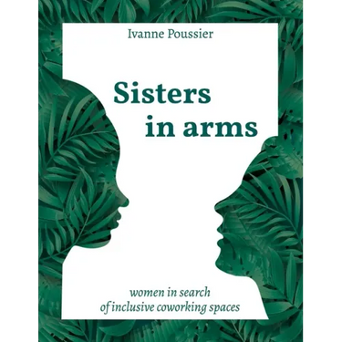 Sisters in Arms: Women in search of inclusive coworking spaces
