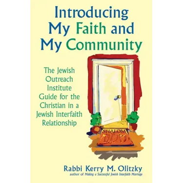 Introducing My Faith and My Community: The Jewish Outreach Institute Guide for a Christian in a Jewish Interfaith Relationship