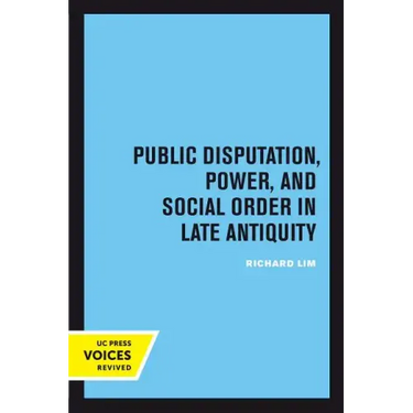 Public Disputation, Power, and Social Order in Late Antiquity: Volume 23