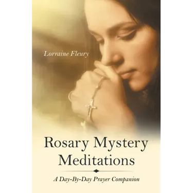 Rosary Mystery Meditations: A Day-By-Day Prayer Companion