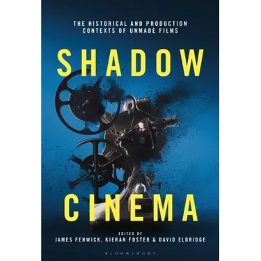Shadow Cinema: The Historical and Production Contexts of Unmade Films
