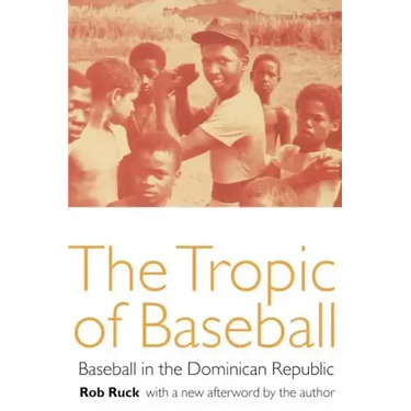The Tropic of Baseball: Baseball in the Dominican Republic