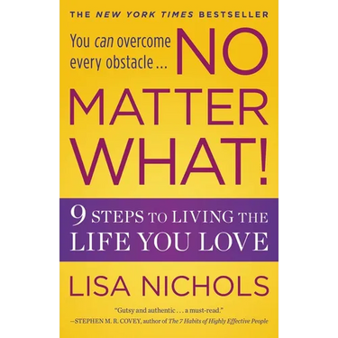 No Matter What!: 9 Steps to Living the Life You Love