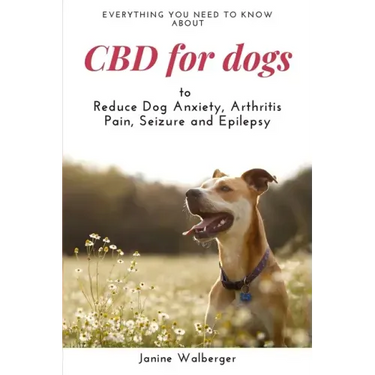 CBD For Dogs: To Reduce Dog Anxiety, Arthritis Pain, Seizure and Epilepsy