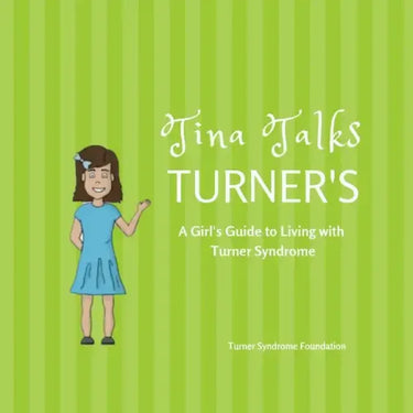 Tina Talks Turner's: A Girl's Guide to Living with Turner Syndrome