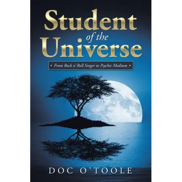 Student of the Universe: From Rock N' Roll Singer to Psychic Medium