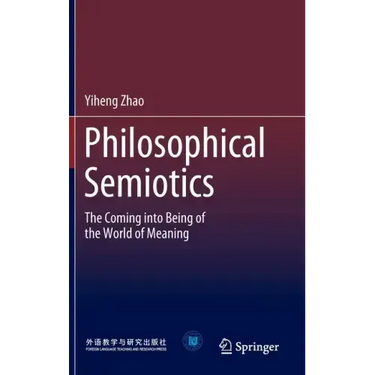 Philosophical Semiotics: The Coming Into Being of the World of Meaning