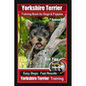 Yorkshire Terrier Training Book for Dogs & Puppies By BoneUP DOG Training: Are You Ready to Bone Up? Easy Steps * Fast Results Yorkshire Terrier Train