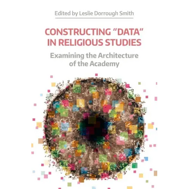 Constructing 'Data' in Religious Studies: Examining the Architecture of the Academy