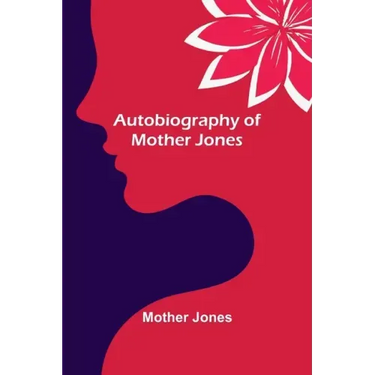 Autobiography of Mother Jones