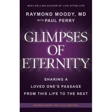 Glimpses of Eternity: Sharing a Loved One's Passage From This Life to the Next