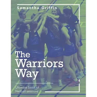 The Warriors Way: Ultimate Book of Netball Sessions