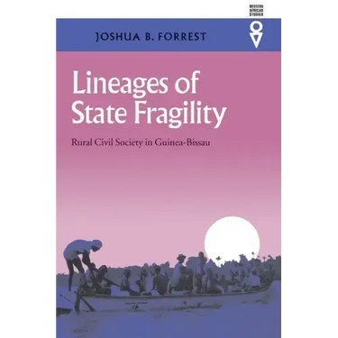 Lineages of State Fragility: Rural Civil Society in Guinea-Bissau