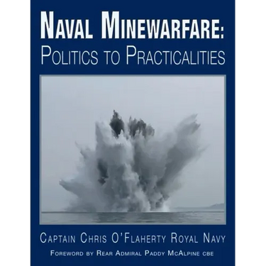 Naval Minewarfare: Politics to Practicalities