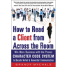 How to Read a Client from Across the Room: Win More Business with the Proven Character Code System to Decode Verbal and Nonverbal Communication
