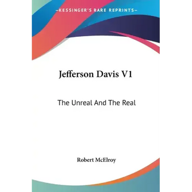 Jefferson Davis V1: The Unreal And The Real