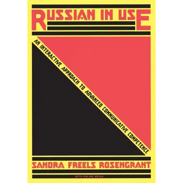 Russian in Use: An Interactive Approach to Advanced Communicative Competence: With Online Media