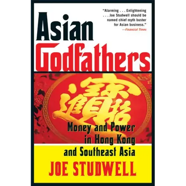 Asian Godfathers: Money and Power in Hong Kong and Southeast Asia