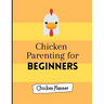 Chicken parenting for beginners: Chicken Parenting - Chicken Planner - Chickern planner for beginners - Backyard chicken planner - Chicken maintenance