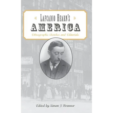 Lafcadio Hearn's America: Ethnographic Sketches and Editorials