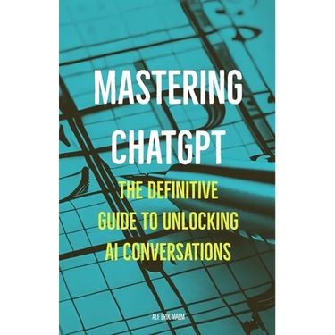 Mastering ChatGPT: The Definitive Guide to Unlocking AI Conversations