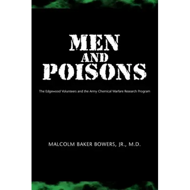 Men and Poisons: The Edgewood Volunteers and the Army Chemical Warfare Research Program