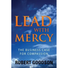 Lead with Mercy: The Business Case for Compassion