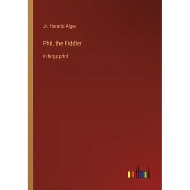 Phil, the Fiddler: in large print