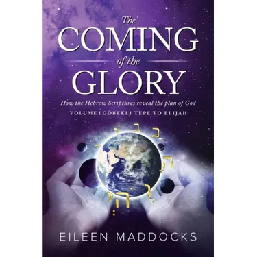The Coming of the Glory: How the Hebrew Scriptures Reveal the Plan of God