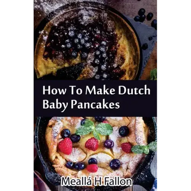 How To Make Dutch Baby Pancakes